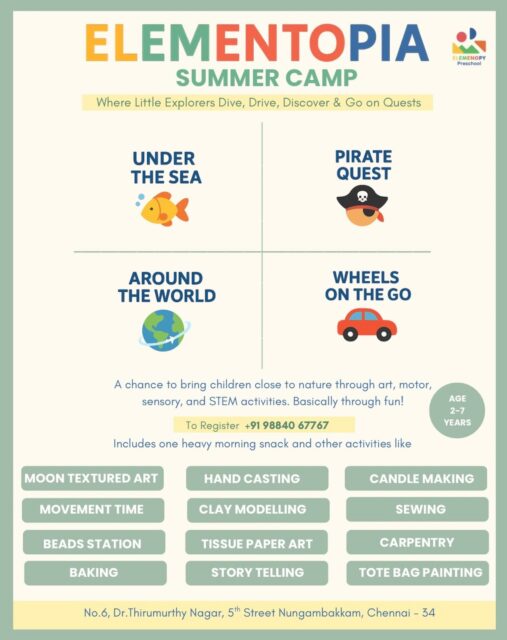 ☀️ ELEMENTOPIA SUMMER CAMP 2026 ☀️ 

The most awaited summer camp of the year!

A fun-filled program with play, creativity, exploration, and experiential learning. Children will enjoy exciting themed activities that build sensory skills, motor development, early STEM learning, and social interaction.

✨ Special highlight: Renowned specialists from across the city will be joining the camp to conduct engaging sessions.

📅 Dates: April 8 – April 30, 2026

Age Groups & Timings

2–3 years
• 9:30 AM – 12:30 PM
• 10:00 AM – 1:00 PM

3–5 years
• 9:00 AM – 12:30 PM
• 9:30 AM – 1:00 PM

5–7 years
• 9:00 AM – 12:30 PM

A summer filled with fun, friendships, creativity, and joyful learning.

📞 Contact: +91 98840 67767
📍 Limited seats – Registrations open now!