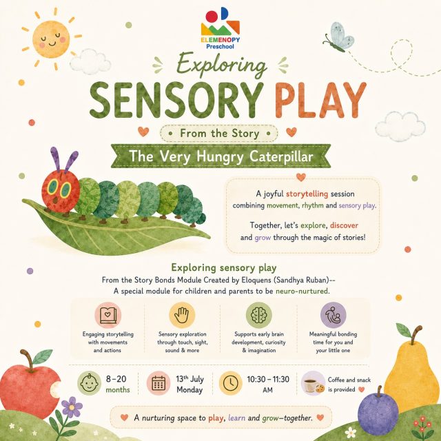 🐛✨ Exploring Sensory Play ✨

Join us for a beautiful sensory storytelling experience inspired by The Very Hungry Caterpillar.

Story Bonds Module by Eloquens (Sandhya Ruban), this special session is thoughtfully designed to neuro-nurture children while creating meaningful bonding moments with parents.

🗓 13th July (Monday)
⏰ 10:30 AM – 11:30 AM
👶 For children aged 8–20 months
☕ Coffee & snacks provided.

Come explore, play, learn, and grow together. 💚

#montessori #earlychildhood #nungambakkam #parentandchildbonding #chennaipreschools